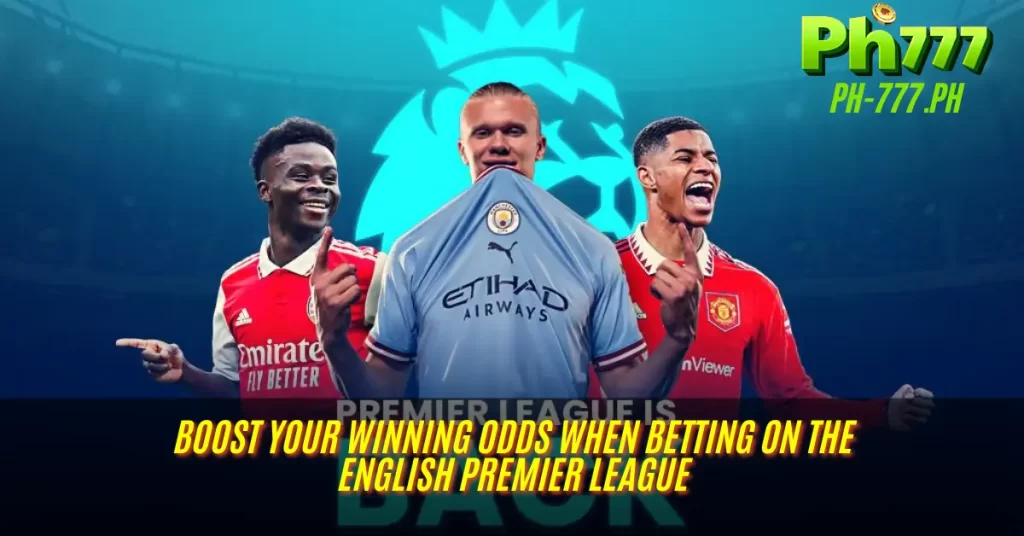 Boost Your Winning Odds When Betting on the English Premier League