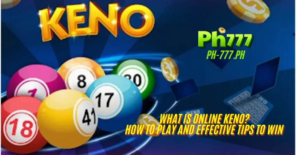 What Is Keno? How to Play and Effective Tips to Win