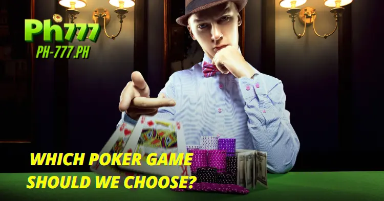 Which Poker Game Should We Choose