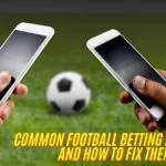 Common Football Betting Mistakes and How to Fix Them