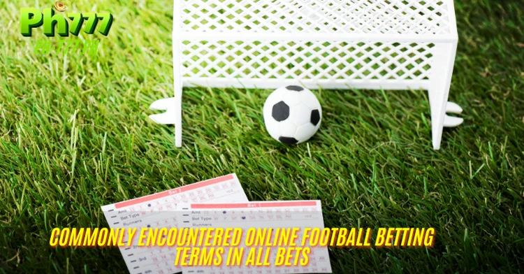 Commonly Encountered Online Football Betting Terms in All Bets