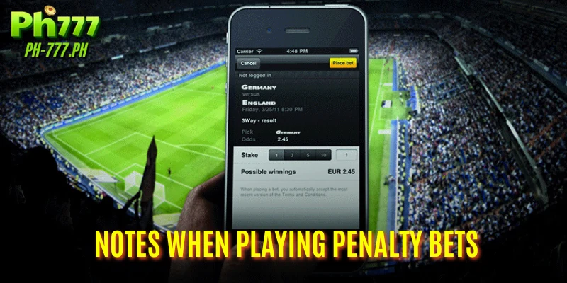 Notes When Playing Penalty Bets